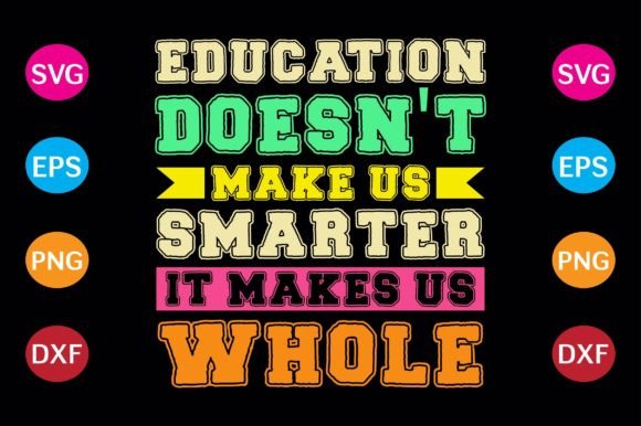 Education Doesn’t Make Us Smarter It Makes Us Whole
