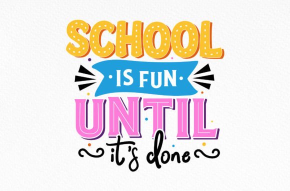 Exploring the Versatility of School is Fun Until It’s Done SVG Design