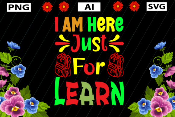I Am Just Here for Learn T-Shirt Designs